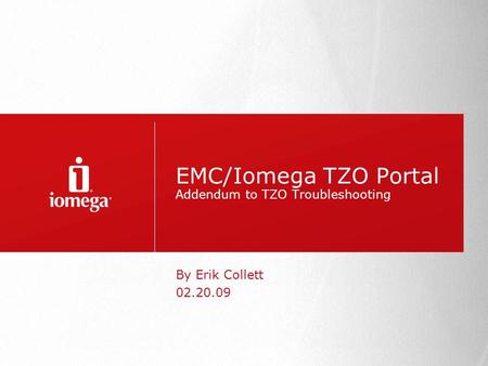 EMC/Iomega TZO Portal Addendum to TZO Troubleshooting By Erik Collett 02.20.09.