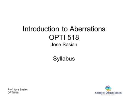 Introduction to Aberrations OPTI 518 Jose Sasian