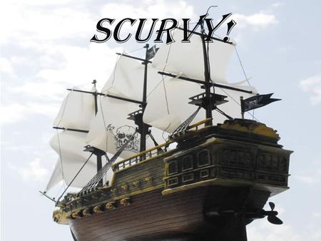 Scurvy!. Basic Scurvy Info Scurvy is a disease resulting from a deficiency of Vitamin C. It leads to the formation of spots on skin, spongy gums, and.