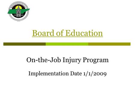 Board of Education On-the-Job Injury Program Implementation Date 1/1/2009.