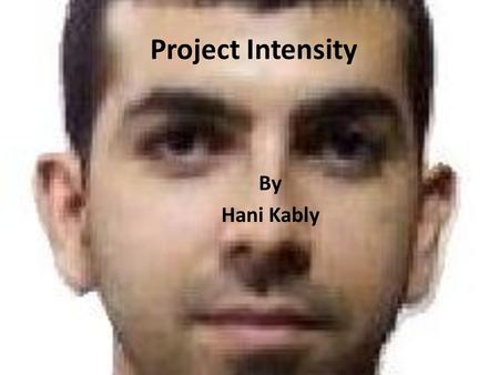 Project Intensity By Hani Kably. Objectives Learn how to display the intensity on the LEDs for two channels (two different patterns). Learn how to display.