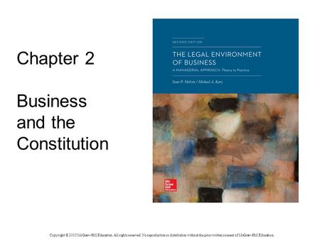 Chapter 2 Business and the Constitution Copyright © 2015 McGraw-Hill Education. All rights reserved. No reproduction or distribution without the prior.