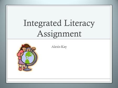 Integrated Literacy Assignment