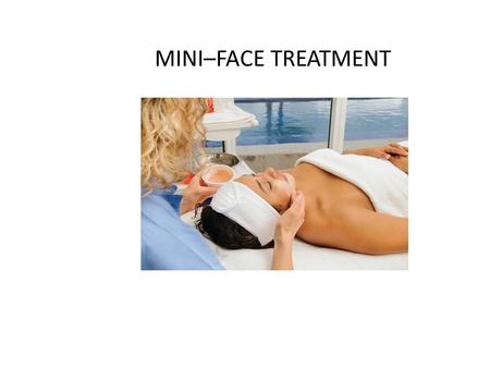 MINI–FACE TREATMENT.