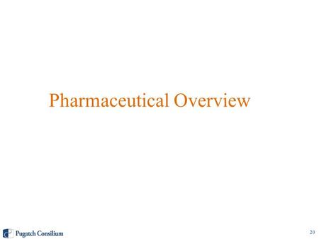 Pharmaceutical Overview 20. Pharmaceutical Overview Pharmaceuticals are covered through public or private insurance Within a hospital setting drugs administered.