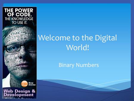 Welcome to the Digital World! Binary Numbers  Diez means ????? in Spanish  From the Latin word decem  10 fingers = 10 number symbols 0 1 2 3 4 5 6.