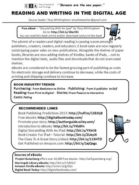 “ “Screens are the new paper.” READING AND WRITING IN THE DIGITAL AGE The University of the Third Age Course leader: Tony Whittingham: