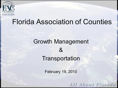 Florida Association of Counties Growth Management & Transportation February 19, 2010.