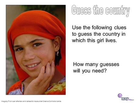 Use the following clues to guess the country in which this girl lives. How many guesses will you need? Image by Flickr user lafrancevi and licensed for.