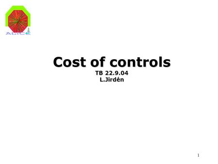 1 Cost of controls TB 22.9.04 L.Jirdén. 2 LAN WAN Storage Configuration DB, Archives FSM servers Terminal servers, ACR consoles, etc Experimental equipment.