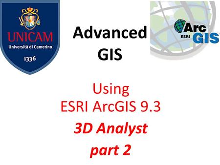 Advanced GIS Using ESRI ArcGIS 9.3 3D Analyst part 2.