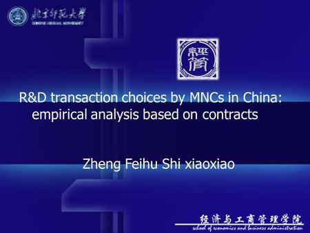 R&D transaction choices by MNCs in China: empirical analysis based on contracts Zheng Feihu Shi xiaoxiao.