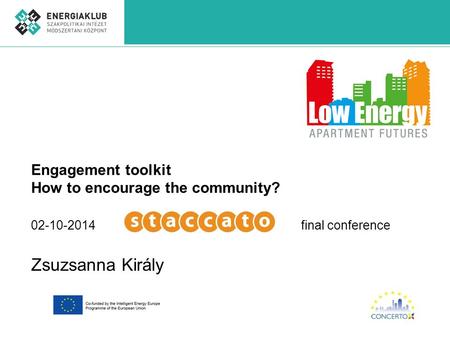 Engagement toolkit How to encourage the community? 02-10-2014 final conference Zsuzsanna Király.