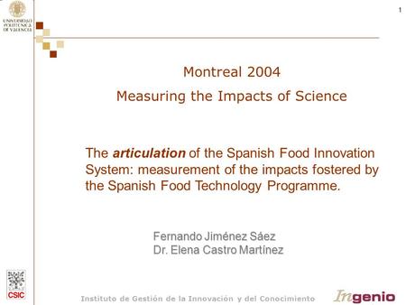 Instituto de Gestión de la Innovación y del Conocimiento 1 The articulation of the Spanish Food Innovation System: measurement of the impacts fostered.