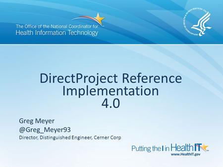 DirectProject Reference Implementation 4.0 Greg Director, Distinguished Engineer, Cerner Corp.