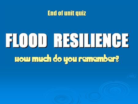 1. What year was the Boxing Day tsunami? 2. Where is Boscastle? 3. How many Brits are at risk of flooding? 4. What are the 4 types of flooding? 5. What.