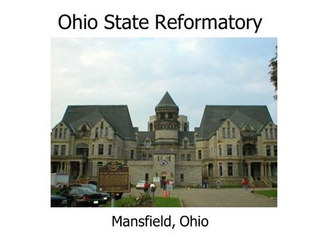 Ohio State Reformatory Mansfield, Ohio. Ohio State Reformatory.