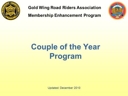 Gold Wing Road Riders Association Membership Enhancement Program Couple of the Year Program Updated: December 2010.