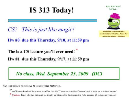 The last CS lecture you’ll ever need! On Warner Brothers' insistence, we affirm that this 'C' does not stand for 'Chamber' and 'S' does not stand for 'Secrets.'