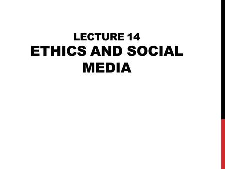 LECTURE 14 ETHICS AND SOCIAL MEDIA. SOCIAL MEDIA: EXAMPLES OF ISSUES IN Privacy Property Teaching Friendship Etc. 26.10.2015 Kai K. Kimppa 2.