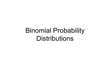 Binomial Probability Distributions