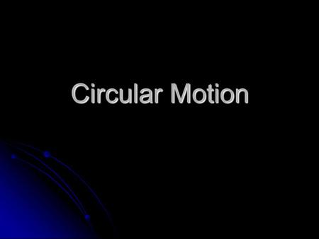 Circular Motion.