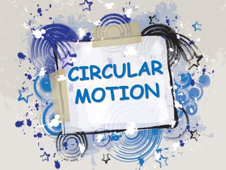 CIRCULAR MOTION. CRSHS, III- Galileo, Physics Teacher: Mrs. Maria Ruth Edradan Group 4task: Catulaypowerpoint Yeelaptop Pomoyinfo Matildoinfo Bononoinfo.