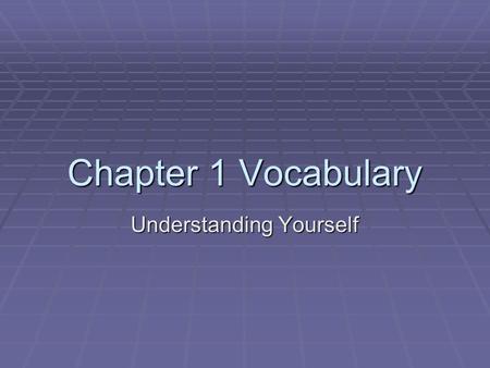 Chapter 1 Vocabulary Understanding Yourself. Heredity  The sum of all traits passed on through genes from parents to children.