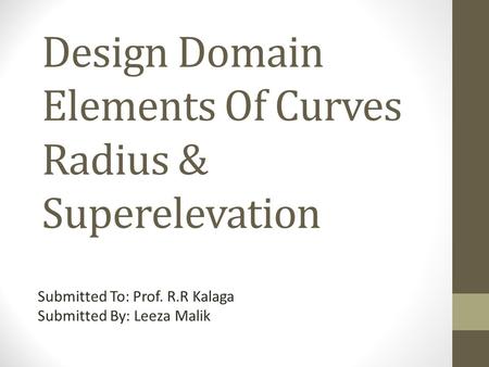 Design Domain Elements Of Curves Radius & Superelevation