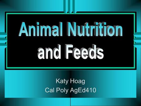 Katy Hoag Cal Poly AgEd410 u Nutrition is the science that deals with the utilization of food and the processes which transform food into body tissues.