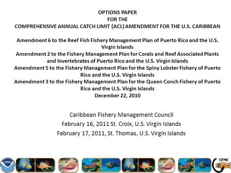 OPTIONS PAPER FOR THE COMPREHENSIVE ANNUAL CATCH LIMIT (ACL) AMENDMENT FOR THE U.S. CARIBBEAN Amendment 6 to the Reef Fish Fishery Management Plan of Puerto.