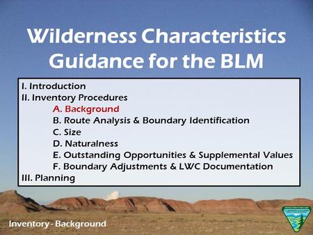 Inventory - Background I. Introduction II. Inventory Procedures A. Background B. Route Analysis & Boundary Identification C. Size D. Naturalness E. Outstanding.