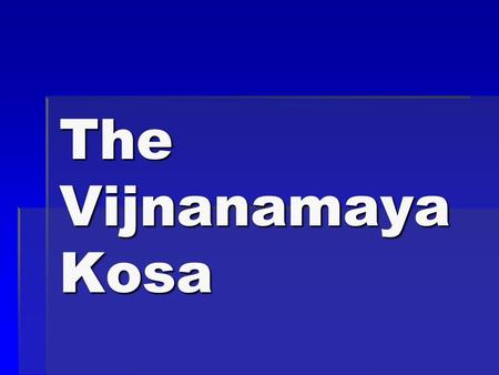 The Vijnanamaya Kosa. REFERENCES OF VIJNANA IN THE SCRIPTURES.