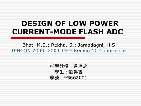 DESIGN OF LOW POWER CURRENT-MODE FLASH ADC