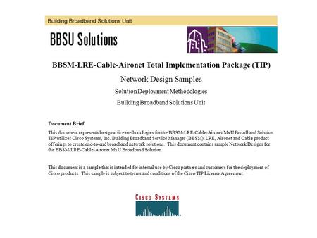 BBSM-LRE-Cable-Aironet Total Implementation Package (TIP) Network Design Samples Solution Deployment Methodologies Building Broadband Solutions Unit Document.