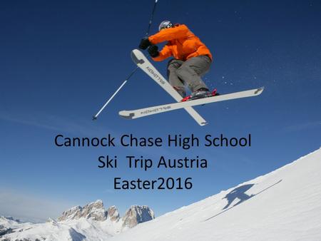 Cannock Chase High School Ski Trip Austria Easter2016.