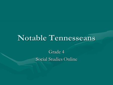 Notable Tennesseans Grade 4 Social Studies Online.