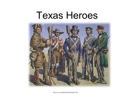 Texas Heroes  Sam Houston Born in Virginia Chief John Jolly Joins Army and fights Creeks with British VS Cherokee with.