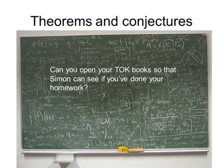 Theorems and conjectures