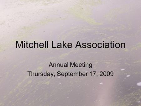 Mitchell Lake Association Annual Meeting Thursday, September 17, 2009.