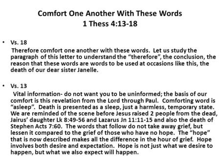 Comfort One Another With These Words 1 Thess 4:13-18 Vs. 18 Therefore comfort one another with these words. Let us study the paragraph of this letter to.