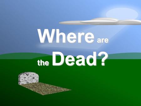 Where are the Dead?.