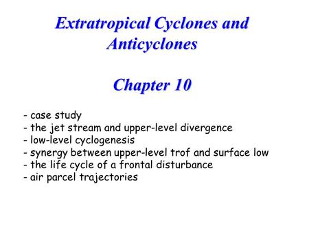 Extratropical Cyclones and Anticyclones Chapter 10