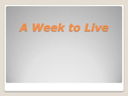 A Week to Live. In these final days of Jesus life we see how He related to His Father…….humility & commitment Simon Peter….holiness & pride Disciples……….happiness.