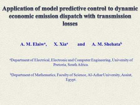 A. M. Elaiw a, X. Xia a and A. M. Shehata b a Department of Electrical, Electronic and Computer Engineering, University of Pretoria, South Africa. b Department.