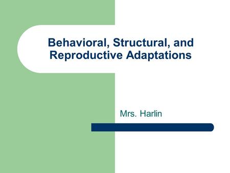 Behavioral, Structural, and Reproductive Adaptations