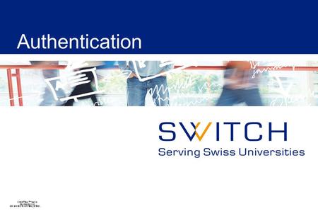 Authentication. 2 © 2010 SWITCH Terms: Authentication Mechanism A concrete mechanism used to authenticate a user. Shibboleth 2 currently supports REMOTE_USER,