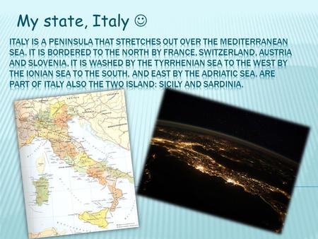 My state, Italy. The mountain ranges extend for most of the nation. The Alps are a mountain range located on the northern border of Italy. The highest.