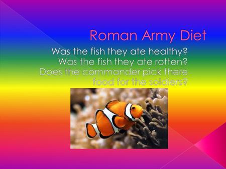 The Romans ate without forks. Instead they used fingers. Romans didn’t just eat one thing they ate quite a lot of things such as meat, pork, goat meat,steak.