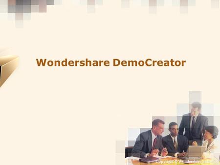 Copyright © Wondershare Software Wondershare DemoCreator.